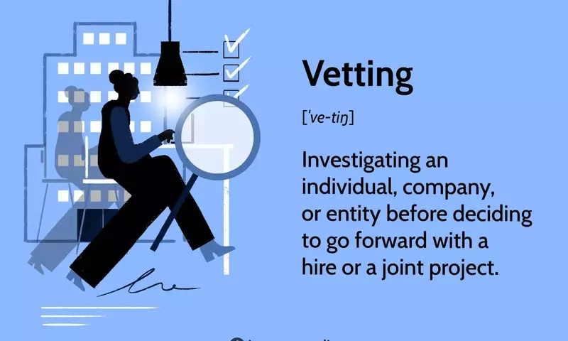The Comprehensive Guide to Vetting Processes
